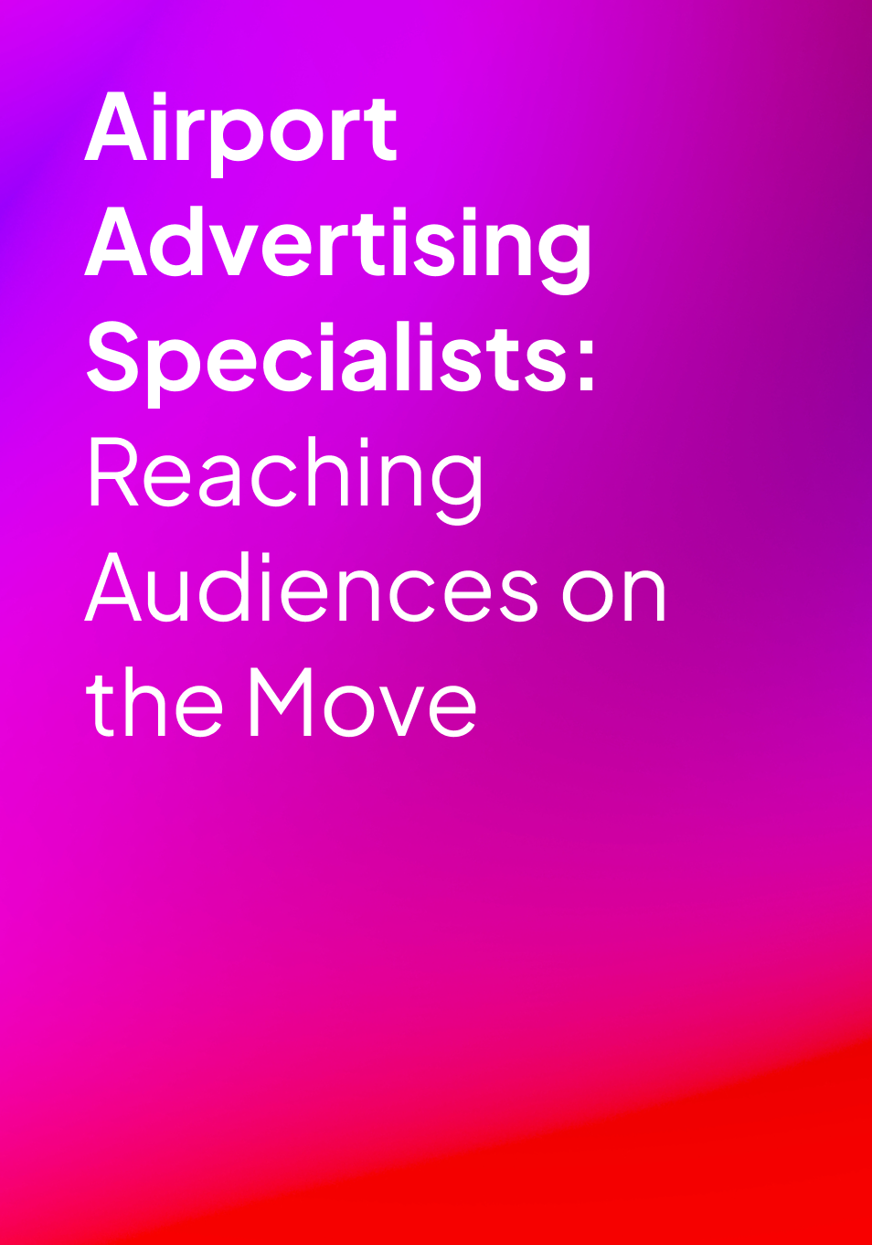Airport Advertising Specialists_ Reaching Audiences on the Move